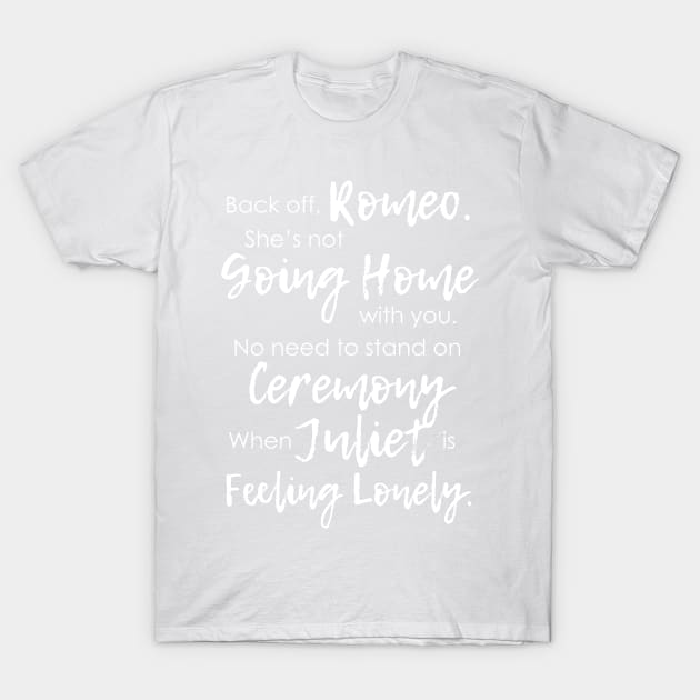 Juliet is Feeling Lonely 2 T-Shirt by Jacquelie